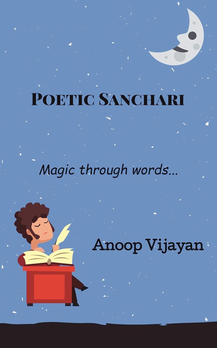 Poetic Sanchari — poems by Anoop Vijayan